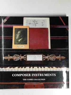 Seller image for Composer instruments: a catalogue of the Cobbe collection of keyboard instruments with composer associations for sale by Cotswold Internet Books