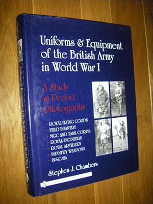 Uniforms & Equipment of the Britsh Army in World War I. A Study in Period Photographs