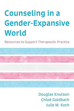Bild des Verkufers fr Counseling in a Gender Expansive World: Resources to Support Therapeutic Practice zum Verkauf von moluna
