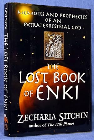 The Lost Book of Enki: Memoirs and Prophecies of an Extraterrestrial God