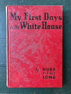 Seller image for My First Days in The White House. by Huey Pierce Long. FIRST EDITION for sale by Under the Covers Antique Books