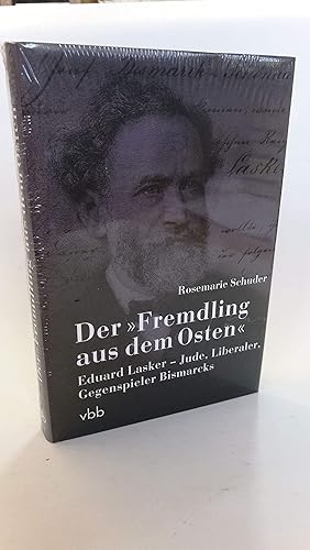 Bild des Verkufers fr Der Fremdling aus dem Osten Eduard Lasker - Jude, Liberaler, Gegenspieler Bismarcks zum Verkauf von Antiquariat Bcherwurm