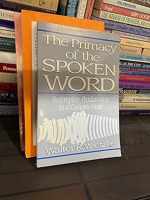 Seller image for The Primacy of the Spoken Word: Redemptive Proclamation in a Complex World for sale by BooksByLisa