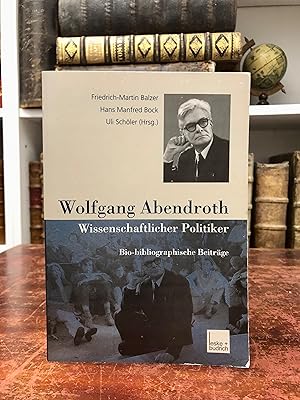 Seller image for Wolfgang Abendroth. Wissenschaftlicher Politiker. Bio-bibliographische Beitrge. for sale by Antiquariat Seibold