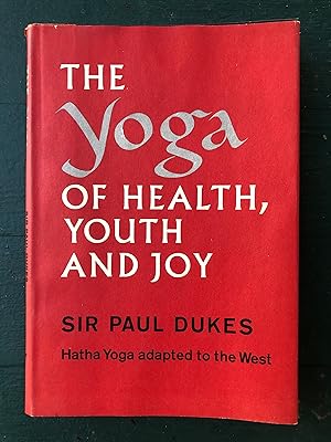 Seller image for The Yoga of Health, Youth and Joy: Hatha Yoga Adapted to the West. by Sir Paul Dukes for sale by Under the Covers Antique Books
