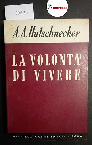 Hutschnecker Arnold A., La volontà di vivere, Casini, 1955