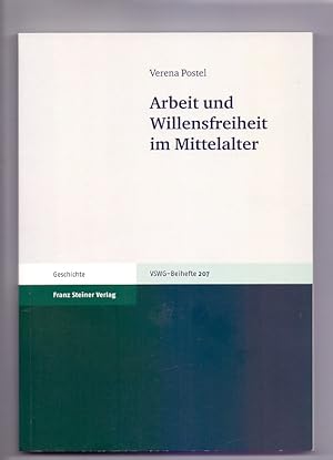 Seller image for Arbeit und Willensfreiheit im Mittelalter. Verena Postel / Vierteljahrschrift fr Sozial- und Wirtschaftsgeschichte / Beihefte ; Nr. 207; Geschichte for sale by Die Wortfreunde - Antiquariat Wirthwein Matthias Wirthwein