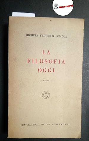 Sciacca Michele Federico, La filosofia oggi (vol. I), Bocca, 1952