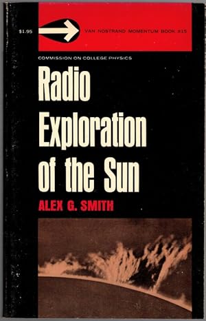 Image du vendeur pour Radio Exploration ot the Sun. Published for the Commission on College Physics. [= Van Nostrand Momentum Book #15] mis en vente par Antiquariat Fluck