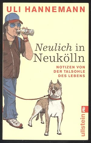 Seller image for Neulich in Neuklln. Notizen von der Talsohle des Lebens. for sale by Versandantiquariat Markus Schlereth