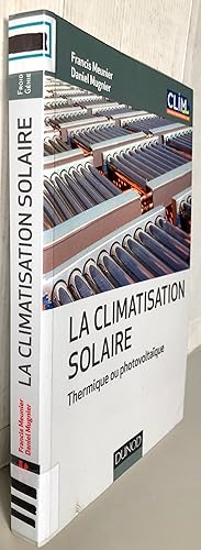 Seller image for La climatisation solaire - Thermique ou photovoltaque for sale by Librairie Thot