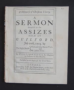 A discourse of Christian liberty. A sermon Preach'd at the assizes held at Guilford, July 20th, 1...