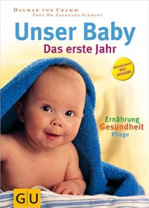 Image du vendeur pour Unser Baby : das erste Jahr ; Pflege, Ernhrung und Gesundheit des Babys ; Wohlbefinden fr die Mutter, Hilfe fr die Partnerschaft ; Organisation, Ausstattung, Rechte und Finanzen. Dagmar von Cramm ; Eberhard Schmidt mis en vente par Preiswerterlesen1 Buchhaus Hesse