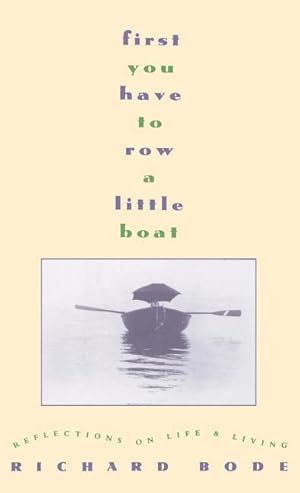 Bild des Verkufers fr First You Have to Row a Little Boat: Reflections on Life & Living zum Verkauf von moluna