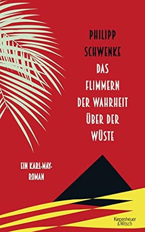 Immagine del venditore per Das Flimmern der Wahrheit ber der Wste : ein Karl-May-Roman. venduto da Preiswerterlesen1 Buchhaus Hesse