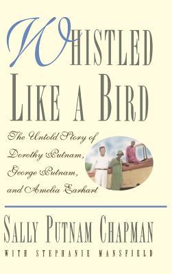 Bild des Verkufers fr Whistled Like a Bird: The Untold Story of Dorothy Putnam, George Putnam, and Amelia Earhart zum Verkauf von moluna