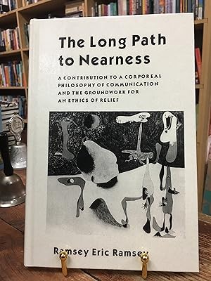 Seller image for The Long Path to Nearness: A Contribution to a Corporeal Philosophy of Communication and the Groundwork for an Ethics of Relief for sale by Encore Books