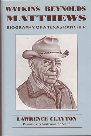 Immagine del venditore per Watkins Reynolds Matthews: Biography of a Texas Rancher venduto da Shamrock Books