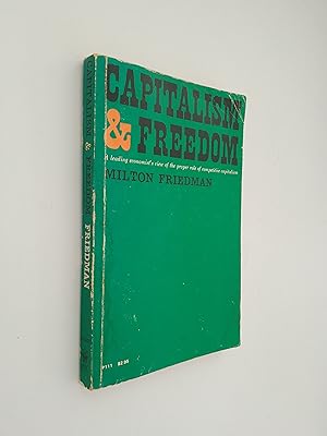 Capitalism and Freedom: A leading economist's view of the proper role of competitive capitalism