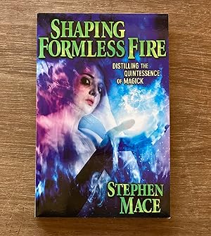 Imagen del vendedor de Shaping Formless Fire: Distilling the Quintessence of Magick a la venta por Molly's Brook Books