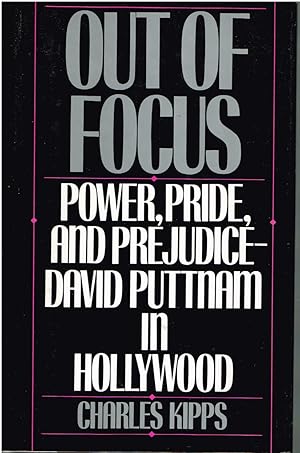 Seller image for Out of Focus: Power, Pride, and Prejudice David Puttnam in Hollywood for sale by First Class Used Books