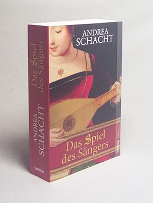 Bild des Verkufers fr Das Spiel des Sngers : historischer Roman / Andrea Schacht zum Verkauf von Versandantiquariat Buchegger