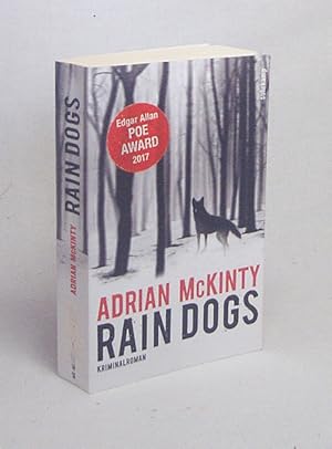 Bild des Verkufers fr Rain Dogs : Thriller / Adrian McKinty ; aus dem Englischen von Peter Torberg zum Verkauf von Versandantiquariat Buchegger