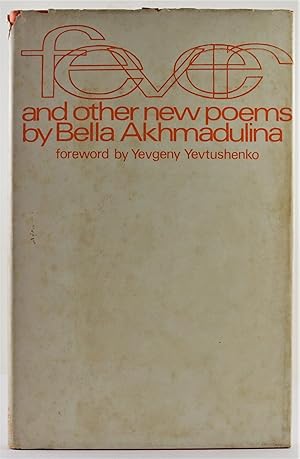 Fever and other new poems by Bella Akhmadulina with a foreword by Yevgeny Yevtushenko