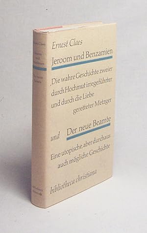 Immagine del venditore per Jeroom und Benzamien : Die wahre Geschichte zweier durch Hochmut irregefhrter u. durch d. Liebe geretteter Metzger. Der neue Beamte : Eine utop., aber durchaus auch mgl. Geschichte / Ernest Claes. (Aus d. Flm. bertr. von Mira Hinterkausen) venduto da Versandantiquariat Buchegger