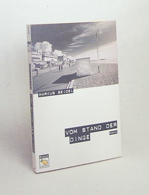 Seller image for Vom Stand der Dinge : Roman / Markus Seidel for sale by Versandantiquariat Buchegger
