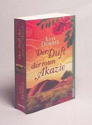 Bild des Verkufers fr Der Duft der roten Akazie : Roman / Kaye Dobbie. Aus dem Engl. von Karin Dufner zum Verkauf von Versandantiquariat Buchegger