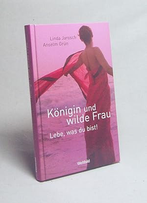 Bild des Verkufers fr Knigin und wilde Frau : lebe, was du bist! / Linda Jarosch ; Anselm Grn zum Verkauf von Versandantiquariat Buchegger