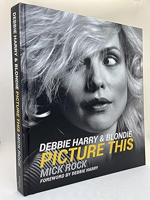 Bild des Verkufers fr Debbie Harry & Blondie: Picture This (First Edition) zum Verkauf von Dan Pope Books