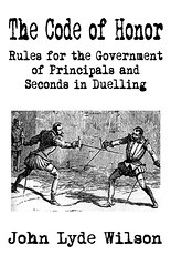 Imagen del vendedor de The Code of Honor: Rules for the Government of Principles and Seconds in Dueling by Wilson, John Lyde by Wilson, John Lyde a la venta por Last Word Books