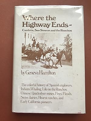 Imagen del vendedor de Where the Highway Ends Cambria, San Simeon and the Ranchos a la venta por Sheapast Art and Books