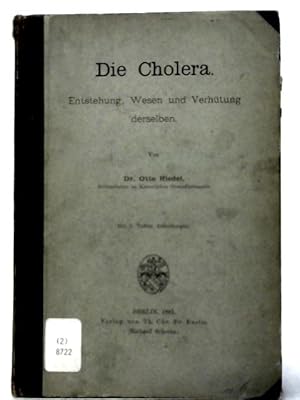 Imagen del vendedor de Die Cholera: Entstehung, Wesen Und Verhütung Derselben. - Mit 5 Tafeln Abbildungen a la venta por World of Rare Books