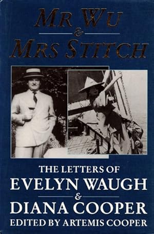 Immagine del venditore per Mr. Wu & Mrs. Stitch: The Letters of Evelyn Waugh & Diana Cooper venduto da LEFT COAST BOOKS