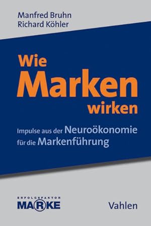 Seller image for Wie Marken wirken Impulse aus der Neurokonomie fr die Markenfhrung for sale by Leipziger Antiquariat