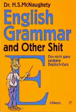 Imagen del vendedor de English Grammar and other shit: Der nicht ganz saubere Englisch-Kurs a la venta por Gerald Wollermann