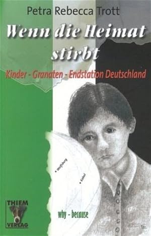 Wenn die Heimat stirbt. Kinder - Granaten - Endstation Deutschland.