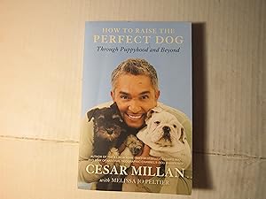 Bild des Verkufers fr How to Raise the Perfect Dog: Through Puppyhood and Beyond zum Verkauf von RMM Upstate Books