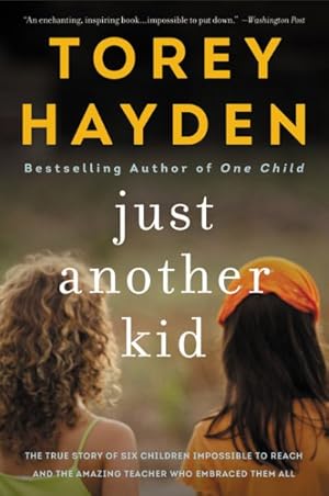 Image du vendeur pour Just Another Kid : The True Story of Six Children Impossible to Reach and the Amazing Teacher Who Embraced Them All mis en vente par GreatBookPricesUK