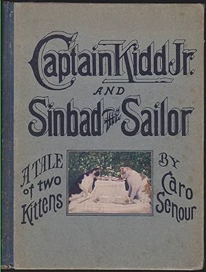 Image du vendeur pour CAPTAIN KIDD JR. AND SINBAD THE SAILOR A Tale of Two Kittens mis en vente par Easton's Books, Inc.