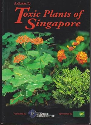 Seller image for A GUIDE TO TOXIC PLANTS OF SINGAPORE for sale by Easton's Books, Inc.