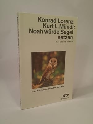 Seller image for Noah wrde Segel setzen Vor uns die Sintflut for sale by ANTIQUARIAT Franke BRUDDENBOOKS