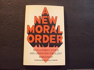 Bild des Verkufers fr A New Moral Order sc Denis Goulet 1st Print 1st ed 1974 Orbis Books zum Verkauf von Joseph M Zunno