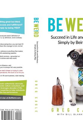 Image du vendeur pour Be Weird: Succeed in Life and Business Simply by Being You (Hardback or Cased Book) mis en vente par BargainBookStores