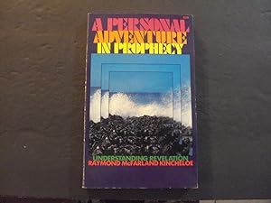 Imagen del vendedor de A Personal Adventure In Prophecy sc Raymond McFarland Kincheloe 1st Print 1st ed 1974 a la venta por Joseph M Zunno