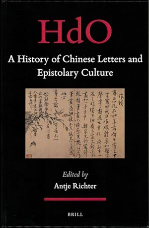 Imagen del vendedor de A History of Chinese Letters and Epistolary Culture (Handbook of Oriental Studies. Section 4 China, 31) a la venta por The Isseido Booksellers, ABAJ, ILAB