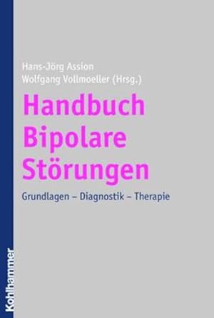 Seller image for Handbuch Bipolare Strungen: Grundlagen - Diagnostik - Therapie. for sale by Wissenschaftl. Antiquariat Th. Haker e.K